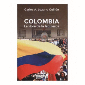 COLOMBIA LA HORA DE LA IZQUIERDA
