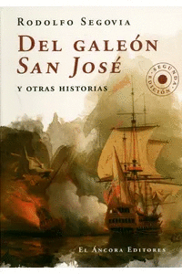 DEL GALEÓN SAN JOSÉ Y OTRAS HISTORIAS