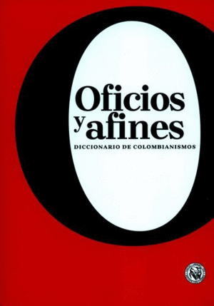 OFICIOS Y AFINES. DICCIONARIO DE COLOMBIANISMOS