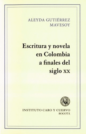 ESCRITURA Y NOVELA EN COLOMBIA, A FINALES DEL SIGLO XX