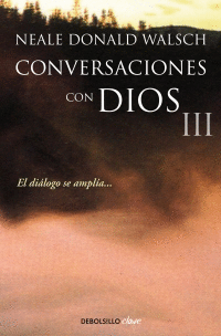 CONVERSACIONES CON DIOS III EL DIÁLOGO SE AMPLÍA