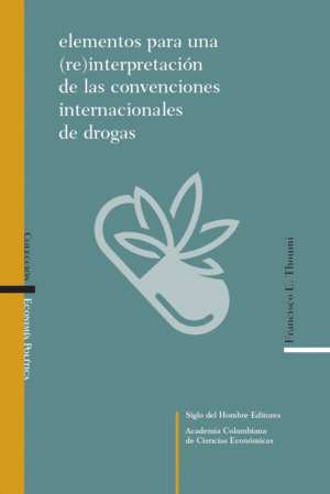 ELEMENTOS PARA UNA (RE)INTERPRETACIÓN DE LAS CONVENCIONES DE DROGAS