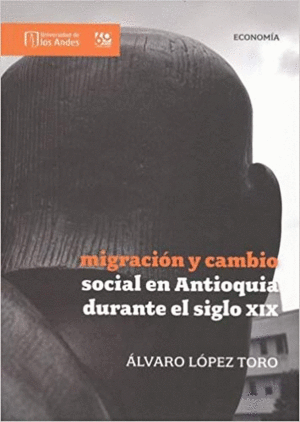 MIGRACIÓN Y CAMBIO SOCIAL EN ANTIOQUIA DURANTE EL SIGLO XIX