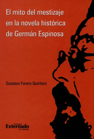 EL MITO DEL MESTIZAJE EN LA NOVELA HISTÓRICA DE GERMÁN ESPINOSA