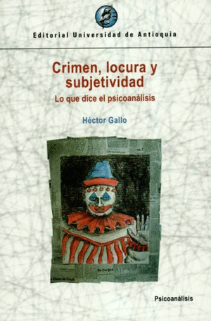 CRIMEN, LOCURA Y SUBJETIVIDAD