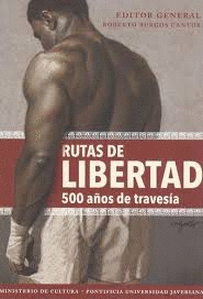 RUTAS DE LIBERTAD. 500 AÑOS DE TRAVESÍA