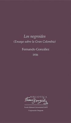 LOS NEGROIDES (ENSAYO SOBRE LA GRAN COLOMBIA)