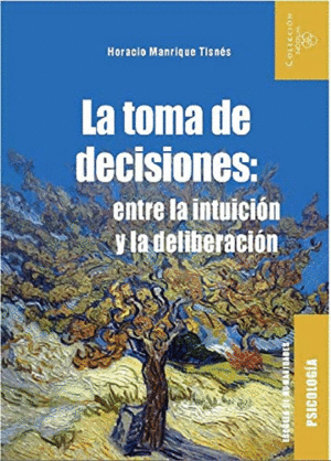 LA TOMA DE DECISIONES: ENTRE LA INTUCIÓN Y LA DELIBERACIÓN