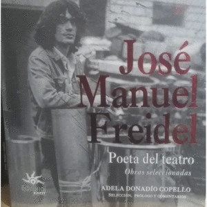 JOSÉ MANUEL FREIDEL. POETA DEL TEATRO
