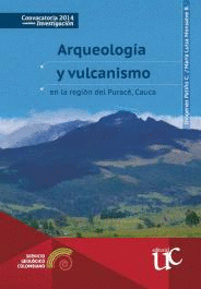 ARQUEOLOGÍA Y VULCANISMO EN LA REGIÓN DEL PURACÉ, CAUCA.