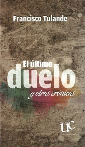 EL ÚLTIMO DUELO Y OTRAS CRÓNICAS