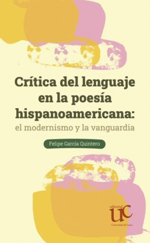 CRITICA DEL LENGUAJE EN LA POESIA HISPANOAMERICANA EL MODERNISMO Y LA VANGUARDIA