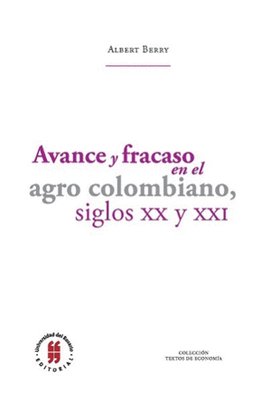 AVANCE Y FRACASO EN EL AGRO COLOMBIANO SIGLOS XX Y XXI
