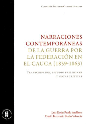 NARRACIONES CONTEMPORÁNEAS DE LA GUERRA POR LA FEDERACIÓN EN EL CAUCA (1859-1863).