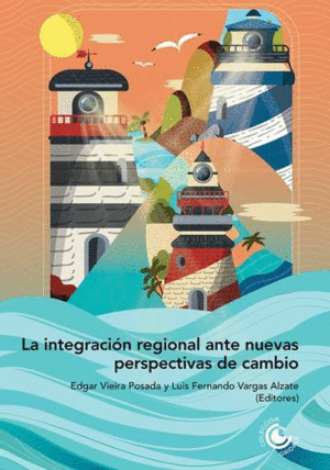 LA INTEGRACIÓN REGIONAL ANTE NUEVAS PERSPECTIVAS DE CAMBIO