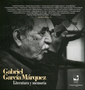 GABRIEL GARCÍA MÁRQUEZ. LITERATURA Y MEMORIA