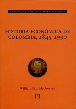 HISTORIA ECONÓMICA DE COLOMBIA, 1845-1930