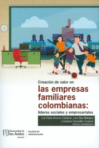CREACIÓN DE VALOR EN LAS EMPRESAS FAMILIARES COLOMBIANAS LÍDERES SOCIALES Y EMPRESARIALES
