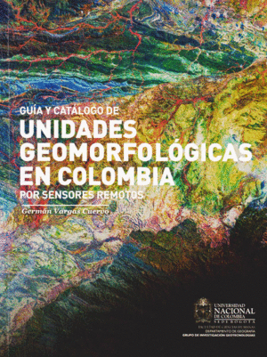 GUIA Y CATALOGO DE UNIDADES GEOMORFOLOGICAS EN COLOMBIA