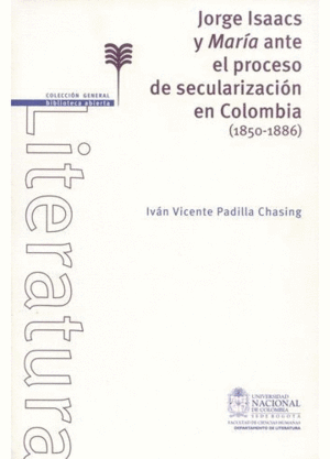 JORGE ISSACS Y MARIA ANTE EL PROCESO DE SECULURACION EN COLOMBIA