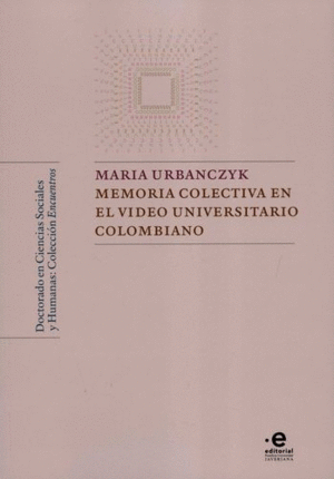 MEMORIA COLECTIVA EN EL VIDEO UNIVERSITARIO COLOMBIANO