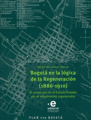 BOGOTÁ EN LA LÓGICA DE LA REGENERACIÓN (1886-1910)