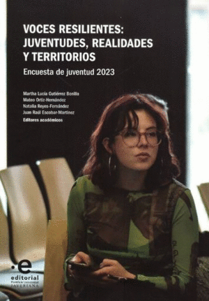 VOCES RESILIENTES: JUVENTUDES, REALIDADES Y TERRITORIOS. ENCUESTA DE JUVENTUD 2023