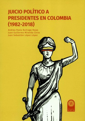 JUICIO POLÍTICO A PRESIDENTES EN COLOMBIA (1982-2018)