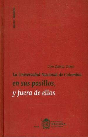 LA UNIVERSIDAD NACIONAL DE COLOMBIA EN SUS PASILLOS, Y FUERA DE ELLOS