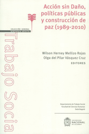 ACCION SIN DAÑO, POLITICAS PUBLICAS Y CONSTRUCCION DE PAZ (1989-2010)