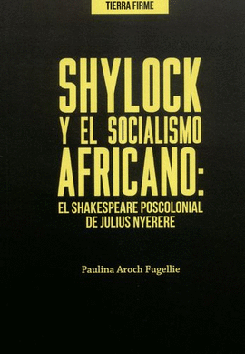 SHYLOCK Y EL SOCIALISMO AFRICANO: EL SHAKESPEARE POSCOLONIAL DE JULIUS NYERERE