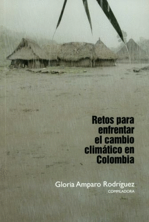 RETOS PARA ENFRENTAR EL CAMBIO CLIMÁTICO EN COLOMBIA