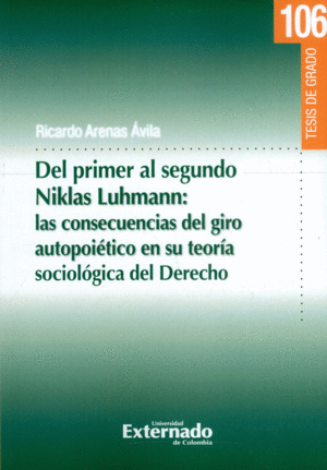 DEL PRIMER AL SEGUNDO NIKLAS LUHMANN: LAS CONSECUENCIAS DEL GIRO AUTOPOIÉTICO EN SU TEORÍA SOCIOLÓGICA DEL DERECHO