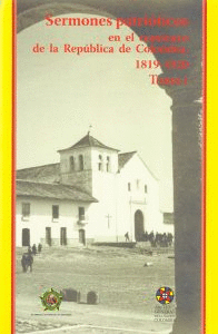 SERMONES PATRIOTICOS EN EL COMIENZO DE LA REPUBLICA DE COLOMBIA 1819-1820 TOMO I