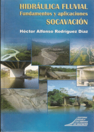 HIDRÁULICA FLUVIAL. FUNDAMENTOS Y APLICACIONES. SOCAVACIÓN