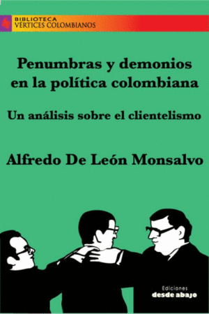 PENUMBRAS Y DEMONIOS EN LA POLÍTICA COLOMBIANA
