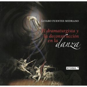 EL DRAMATURGISTA Y LA DECONSTRUCCIÓN EN LA DANZA