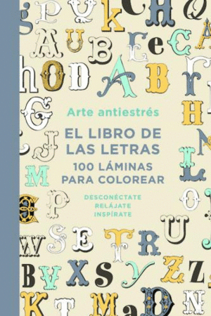 EL LIBRO DE LAS LETRAS. 100 LAMINAS PARA COLOREAR