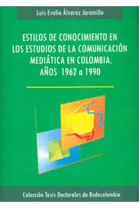 ESTILOS DE CONOCIMIENTO EN LOS ESTUDIOS DE LA COMUNICACIÓN MEDIÁTICA EN COLOMBIA