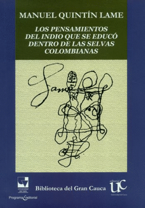 LOS PENSAMIENTOS DEL INDIO QUE SE EDUCÓ DENTRO DE LAS SELVAS COLOMBIANAS