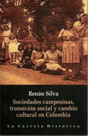 SOCIEDADES CAMPESINAS, TRANSICIÓN SOCIAL Y CAMBIO CULTURAL EN COLOMBIA