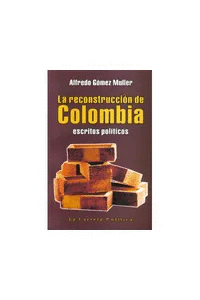 LA RECONSTRUCCIÓN DE COLOMBIA. ESCRITOS POLÍTICOS