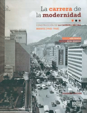 LA CARRERA DE LA MODERNIDAD. CONSTRUCCIÓN DE LA CARRERA DÉCIMA. BOGOTÁ (1945-1960)