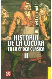 HISTORIA DE LA LOCURA EN LA ÉPOCA CLÁSICA T. II
