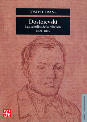 DOSTOIEVSKI. LAS SEMILLAS DE LA REBELIÓN 1821-1849