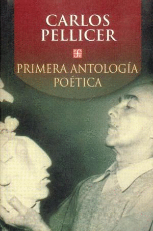 PRIMERA ANTOLOGÍA POÉTICA. CARLOS PELLICER
