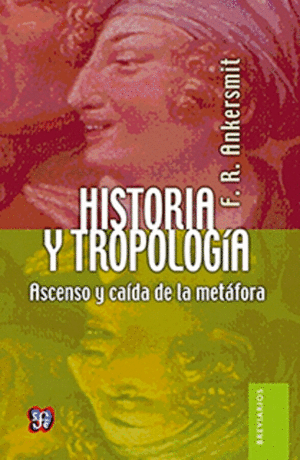 HISTORIA Y TROPOLOGÍA. ASCENSO Y CAÍDA DE LA METÁFORA
