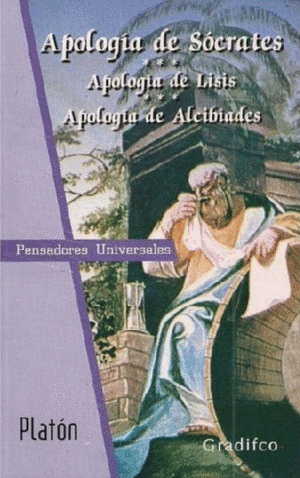 APOLOGIA DE SOCRATES. APOLOGIA DE LISIS. APOLOGIA DE ALCIBIADES