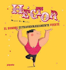 HÉCTOR, EL HOMBRE EXTRAORDINARIAMENTE FUERTE