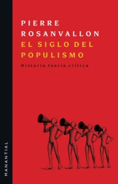 EL SIGLO DEL POPULISMO. HISTORIA, TEORÍA, CRÍTICA